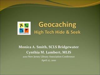 Monica A. Smith, SCLS Bridgewater Cynthia M. Lambert, MLIS 2010 New Jersey Library Association Conference April 27, 2010 