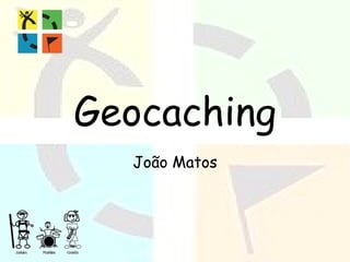 Geocaching João Matos 