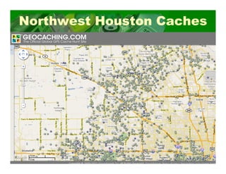 Northwest Houston Caches




                       25
 