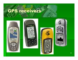 GPS receivers




                8
 