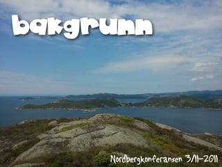 bakgrunn




     Nordbergkonferansen 3/11-2011
 