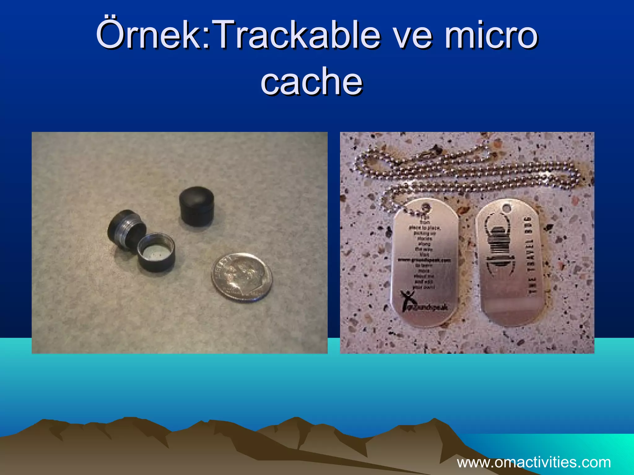 Örnek:Trackable ve micro
         cache




                   www.omactivities.com
 