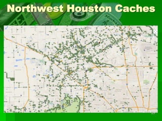 25
Northwest Houston Caches
 