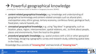 VAKGROEP GEOGRAFIE
 Powerful geographical knowledge
… according the The National Center for Research in Geography Educati...