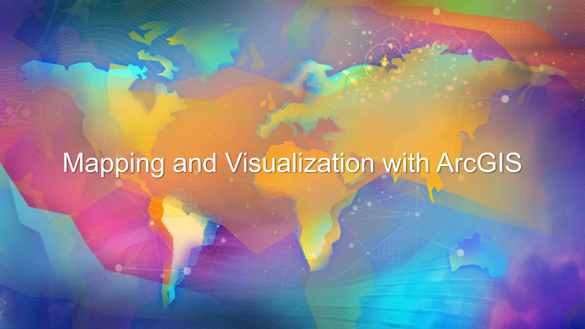Mapping and Visualization with ArcGIS
 
