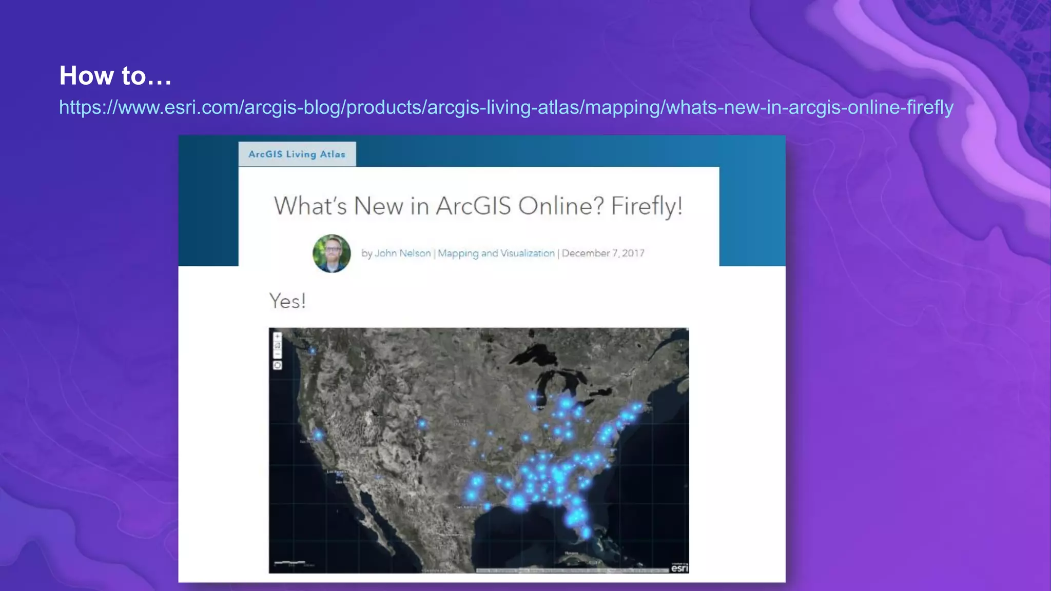 How to…
https://www.esri.com/arcgis-blog/products/arcgis-living-atlas/mapping/whats-new-in-arcgis-online-firefly
 