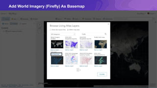 Add World Imagery (Firefly) As Basemap
 