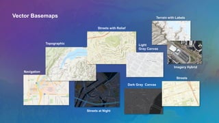 Vector Basemaps
Navigation
Topographic
Streets with Relief
Streets at Night
Streets
Terrain with Labels
Light
Gray Canvas
Dark Gray Canvas
Imagery Hybrid
 