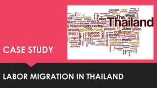 CASE STUDY
LABOR MIGRATION IN THAILAND
 