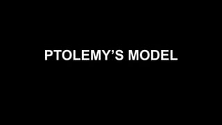 PTOLEMY’S MODEL
 