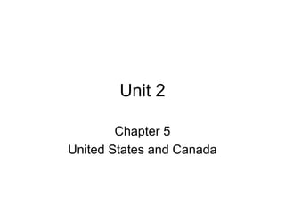 Unit 2 Chapter 5 United States and Canada 