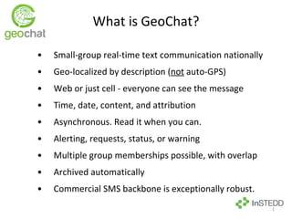 What is GeoChat? ,[object Object],[object Object],[object Object],[object Object],[object Object],[object Object],[object Object],[object Object],[object Object]
