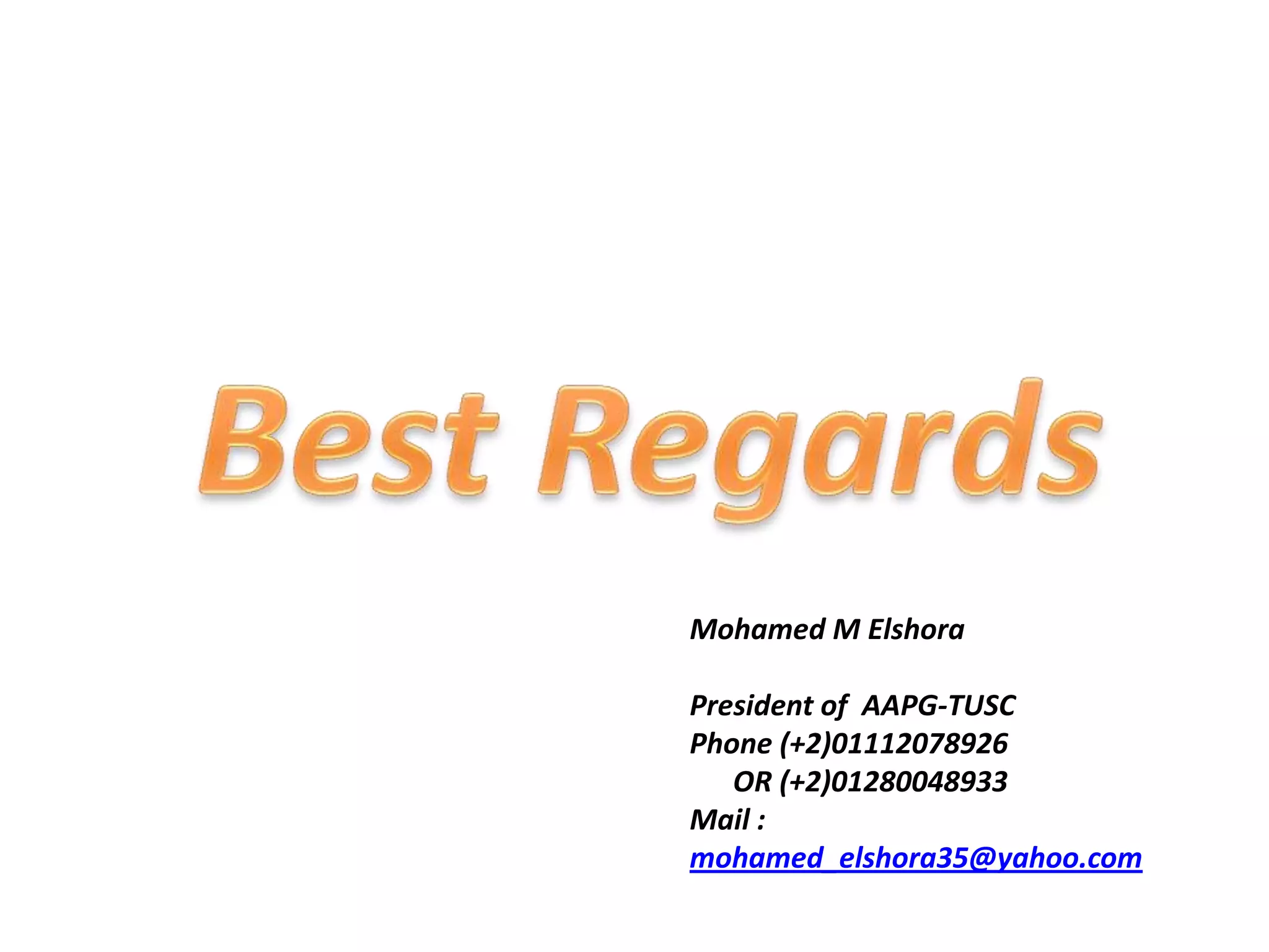 Mohamed M Elshora

President of AAPG-TUSC
Phone (+2)01112078926
   OR (+2)01280048933
Mail :
mohamed_elshora35@yahoo.com
 