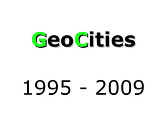 G eo C ities 1995 - 2009 