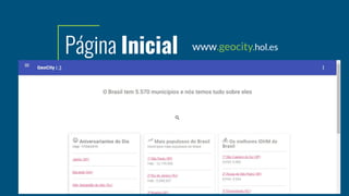Geocity Ferramenta on-line de disponibilizacao de dados municipais coletados em fontes publicas dados abertos Jorge Clesio Slide 8