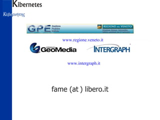fame (at l ) libero.it www.intergraph.it www.regione.veneto.it 