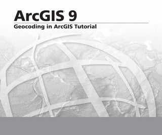 ArcGIS 9
                ®




Geocoding in ArcGIS Tutorial
 