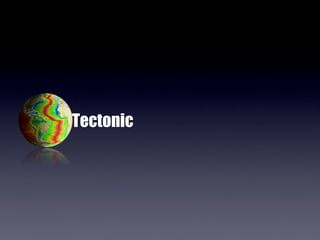 Tectonic
 