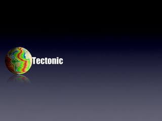 Tectonic
 