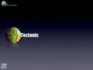 Tectonic
 