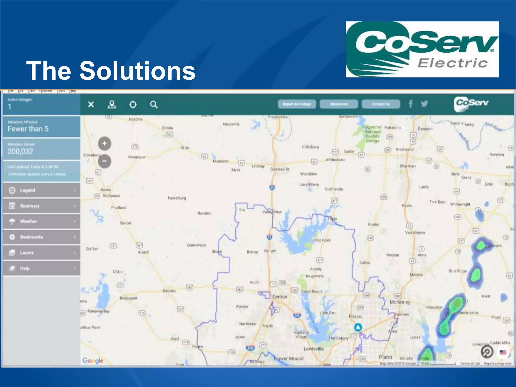 The Solutions
• Public-facing Outage Map – 2015
• Shows high-level outage and affected customer counts
• OMS extract and push to 3rd party service
• Customer portal - 2016
• Report new outages
• Leverages existing IVR to OMS interface
Outage Visualization and Reporting
 