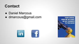 Contact
● Daniel Marcous
● dmarcous@gmail.com
 