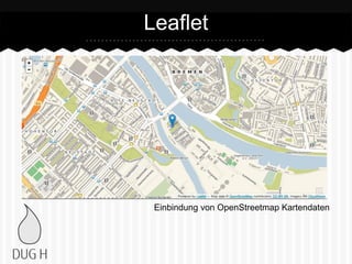 Leaflet
Einbindung von OpenStreetmap Kartendaten
 
