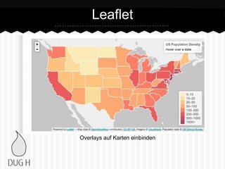 Leaflet
Overlays auf Karten einbinden
 