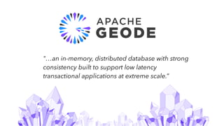4
"…an in-memory, distributed database with strong
consistency built to support low latency
transactional applications at extreme scale.”
 