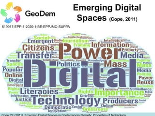 619917-EPP-1-2020-1-BE-EPPJMO-SUPPA
Emerging Digital
Spaces (Cope, 2011)
 