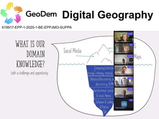619917-EPP-1-2020-1-BE-EPPJMO-SUPPA
Digital Geography
 