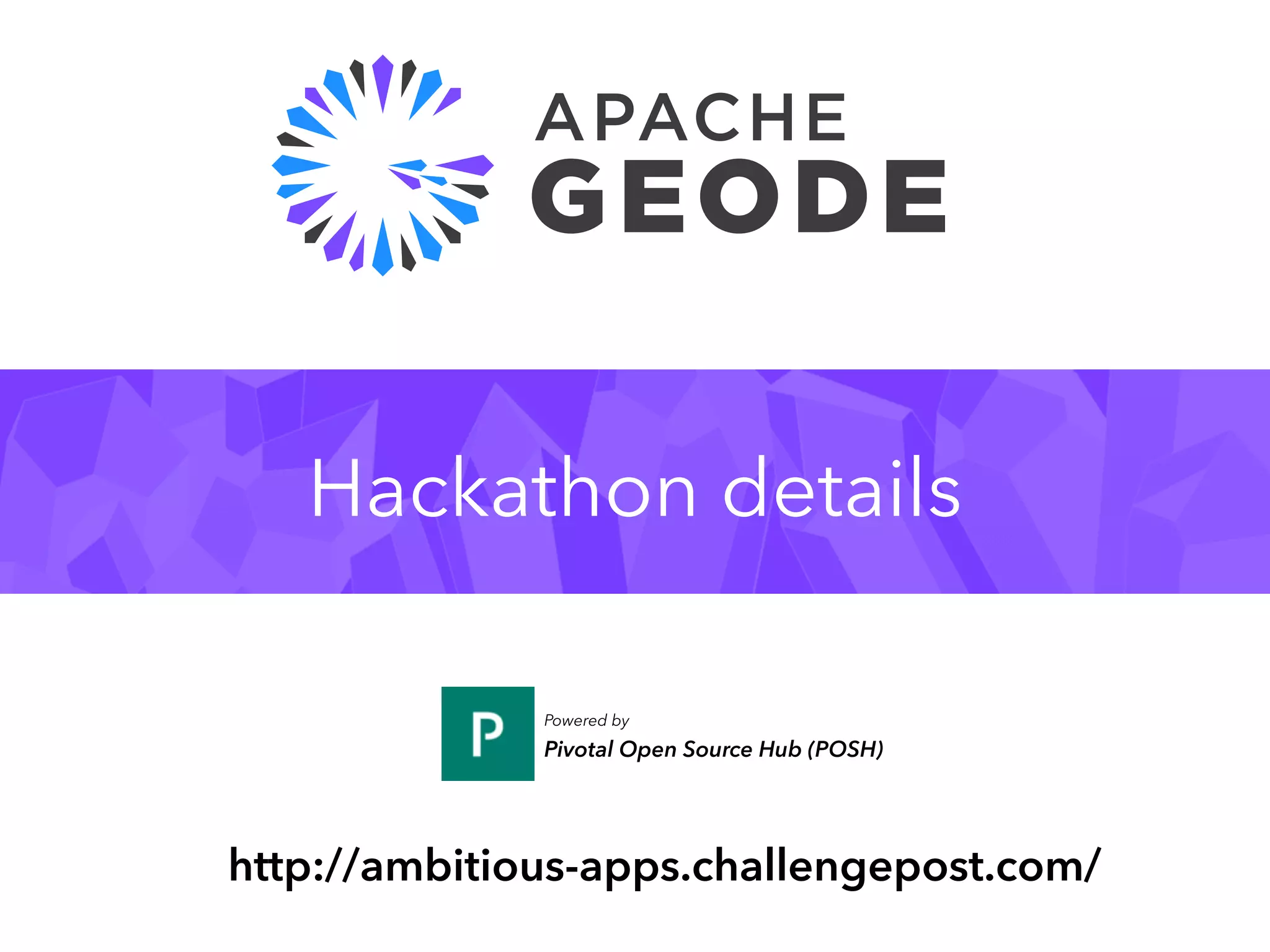 Hackathon details
Powered by 
Pivotal Open Source Hub (POSH)
http://ambitious-apps.challengepost.com/
 