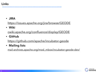 • JIRA
https://issues.apache.org/jira/browse/GEODE
• Wiki
cwiki.apache.org/conﬂuence/display/GEODE
• GitHub
https://github.com/apache/incubator-geode
• Mailing lists
mail-archives.apache.org/mod_mbox/incubator-geode-dev/
30
Links
 