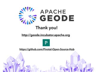 45
Thank you!
http://geode.incubator.apache.org
https://github.com/Pivotal-Open-Source-Hub
 