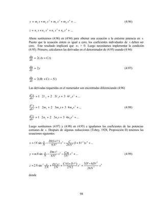 y = m1 s + m2 s 2 + m3 s 3 + m4 s 4 + ...                                   (4.96)

z = n1 s + n 2 s 2 + n3 s 3 + n4 s 4 + ...

Ahora sustituimos (4.96) en (4.94) para obtener una ecuación a la enésima potencia en s.
Puesto que la ecuación entera es igual a cero, los coeficientes individuales de s deben ser
cero. Este resultado implicará que n1 = 0. Luego necesitamos implementar la condición
(4.95). Primero, calculamos las derivadas en el denominador de (4.95) usando (4.94):

du = 2( Ax + Cz)
dx

du = 2 y                                                                    (4.97)
dy

du = 2( Bz + Cx − N )
dz

Las derivadas requeridas en el numerador son encontradas diferenciando (4.96)

d 2 x = 1 ⋅ 2l + 2 ⋅ 3l s + 3 ⋅ 4l s 2 + ...
              2        3          4
ds 2

d 2y
     = 1 ⋅ 2m2 + 2 ⋅ 3m3 s + 3 ⋅ 4 m4 s 2 + ...                             (4.98)
ds 2

d 2 z = 1 ⋅ 2 n + 2 ⋅ 3n s + 3 ⋅ 4n s 2 + ...
               2        3          4
ds2

Luego sustituimos (4.97) y (4.98) en (4.95) e igualamos los coeficientes de las potencias
comunes de s. Después de algunas reducciones (Tobey, 1928, Proposición II) tenemos las
ecuaciones siguientes:

           s Dl (1+l2 ) s 3 − C (1 + 8 l 2 ) s 4 + ...
x = lN sin N −
               6N 2          24 N 3

           s Dm l2 s 3 − Cm s 4 + ...
y = mN sin N −                                                              (4.99)
               6N 2      3N 3

                         Cl(1+ D l2 ) 3 3D' − 6Dl 4
                                                         2

z = 2 N sin 2s + DlN +
                    2s 2
            2
                                     s +          s
             N    2         2N 2          24 N 3

donde




                                                98
 