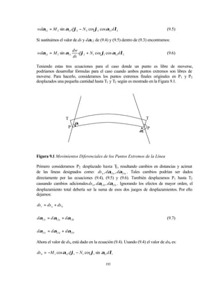 wdα12 = M 2 sin α21 dϕ2 − N 2 cos ϕ2 cos α21 dλ2                                (9.5)

Si sustituimos el valor de ds y dα12 de (9.4) y (9.5) dentro de (9.3) encontramos:

                         dw
wdα21 = M 2 sin α21         dϕ2 + N1 cos ϕ1 cos α12 dλ2                         (9.6)
                         ds

Teniendo estas tres ecuaciones para el caso donde un punto es libre de moverse,
podríamos desarrollar fórmulas para el caso cuando ambos puntos extremos son libres de
moverse. Para hacerlo, consideramos los puntos extremos finales originales en P1 y P2
desplazados una pequeña cantidad hasta T1 y T2 según es mostrado en la Figura 9.1.




                     T                                              T
                           α1
                     P                                              P
                                                               α2




Figura 9.1 Movimientos Diferenciales de los Puntos Extremos de la Línea

Primero consideramos P2 desplazado hasta T , resultando cambios en distancias y acimut
                                                  2
de las líneas designados como: ds a , dα12 a , dα21a . Tales cambios podrían ser dados
directamente por las ecuaciones (9.4), (9.5) y (9.6). También desplazamos P1 hasta T2
causando cambios adicionales ds b , dα12 b , dα21b . Ignorando los efectos de mayor orden, el
desplazamiento total debería ser la suma de esos dos juegos de desplazamientos. Por ello
dejamos:

ds t = ds a + ds b


dα12 t = d α12 a + dα12b                                                        (9.7)


dα21t = dα21a + dα21b

Ahora el valor de dsa está dado en la ecuación (9.4). Usando (9.4) el valor de dsb es:

ds b = −M 1 cos α12 dϕ1 − N1 cos ϕ1 sin α12 dλ1

                                            193
 