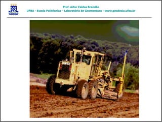 Prof. Artur Caldas Brandão
UFBA - Escola Politécnica – Laboratório de Geomensura - www.geodesia.ufba.br
 