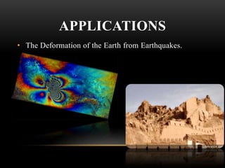 APPLICATIONS
• The Deformation of the Earth from Earthquakes.

 