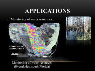 APPLICATIONS
• Monitoring of water resources.

Monitoring of water resources
(Everglades, south Florida)

 