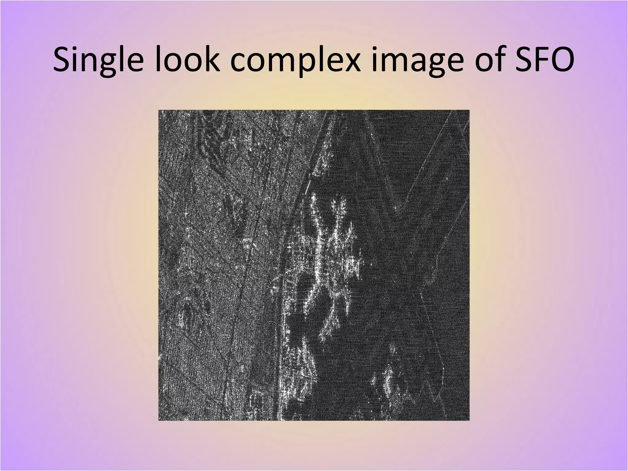 Single look complex image of SFO 