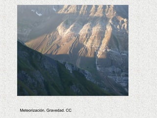 Meteorización. Gravedad. CC
 