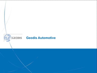 Geodis Automotive




         © Geodis Global Solutions – CONFIDENTIAL   15
 