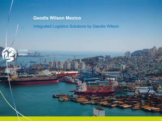 Geodis Wilson Mexico
Integrated Logistics Solutions by Geodis Wilson




        SUN Microsystems WWOPs Global Logistics RFQ - Copyright GEODIS ©   1
 