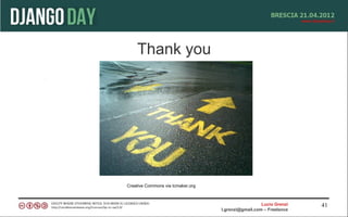 Thank you




Creative Commons via tcmaker.org



                                                     Lucio Grenzi   41
                                   l.grenzi@gmail.com – Freelance
 