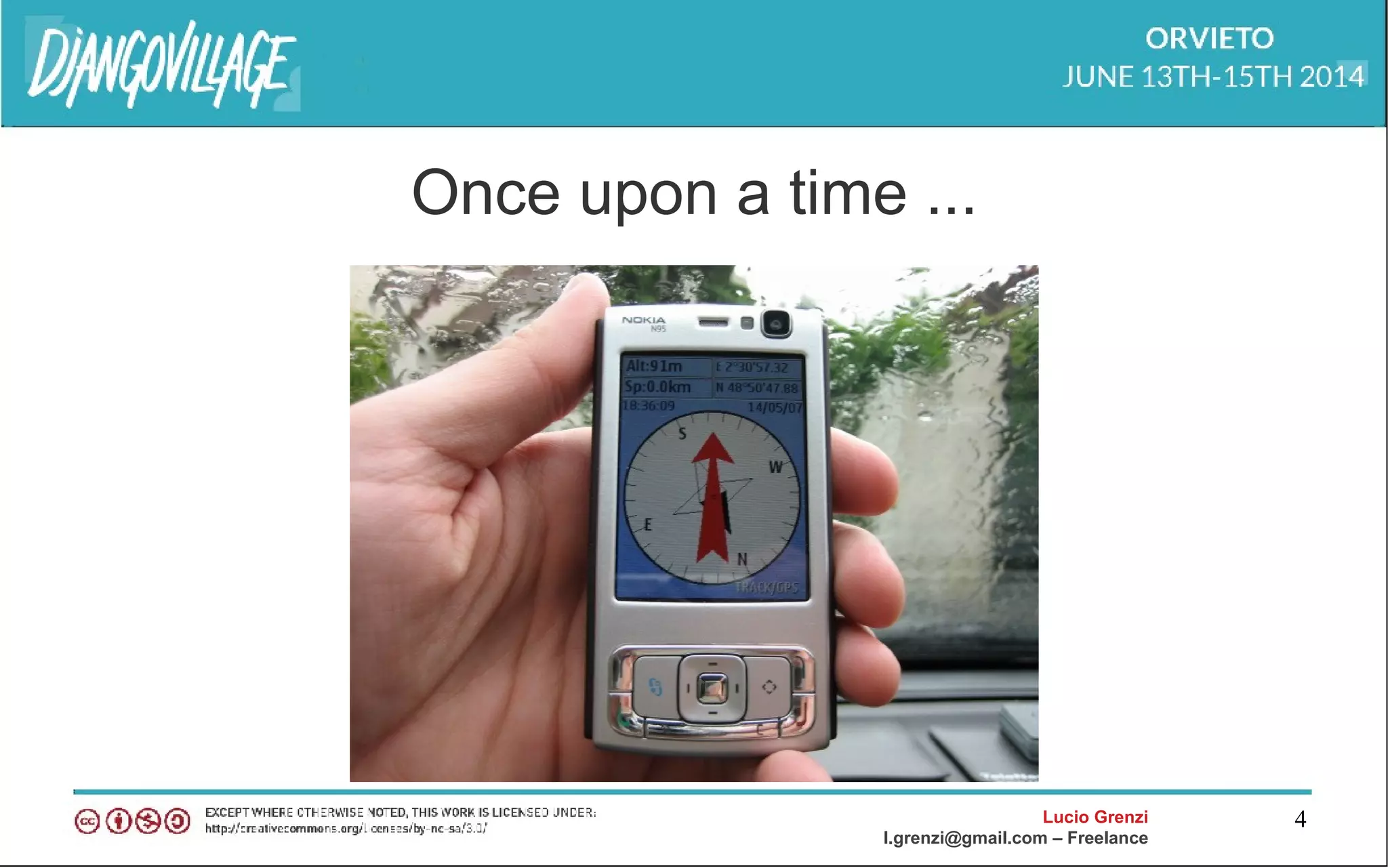 Lucio Grenzi
l.grenzi@gmail.com – Freelance
4
Once upon a time ...
 