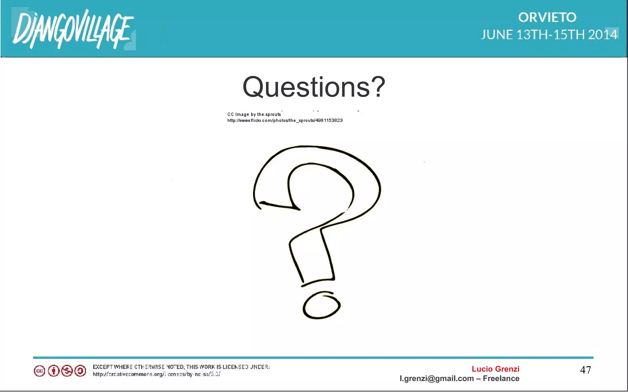 Lucio Grenzi
l.grenzi@gmail.com – Freelance
47
Questions?
 