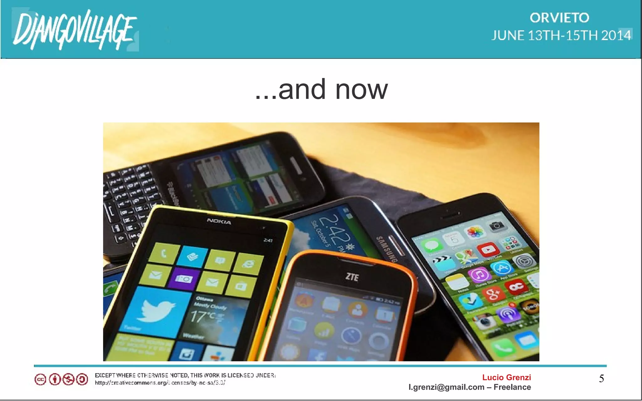 Lucio Grenzi
l.grenzi@gmail.com – Freelance
5
...and now
 