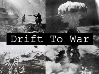Drift To War By Ivana 