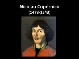 Nicolau Copérnico
   (1473-1543)
 