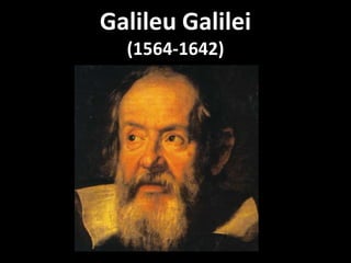 Galileu Galilei
  (1564-1642)
 